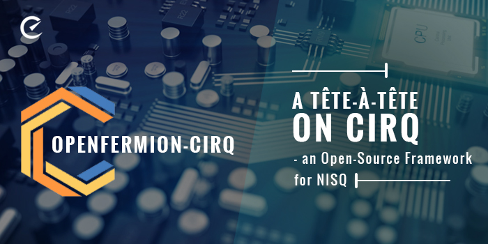 A TêteàTête on Cirq an OpenSource Framework for NISQ