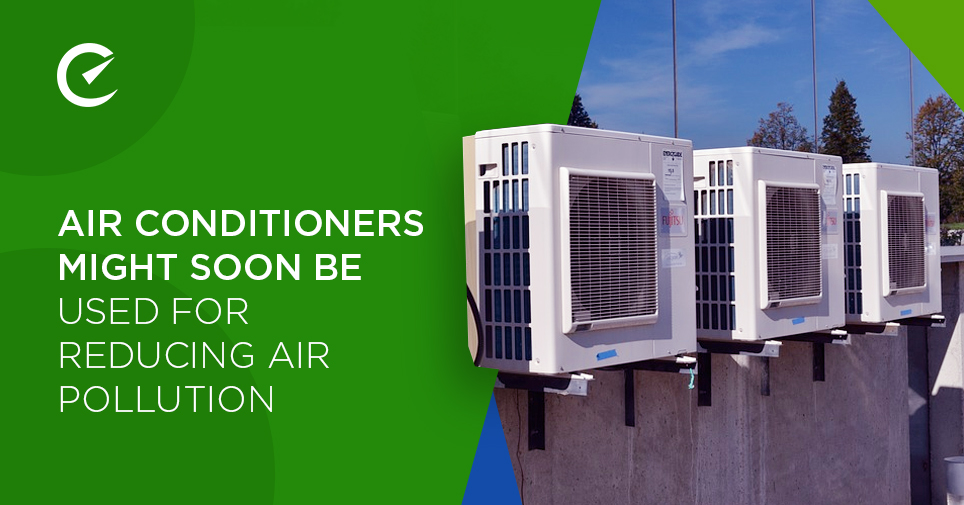 Air Conditioners might soon be used for reducing air pollution 