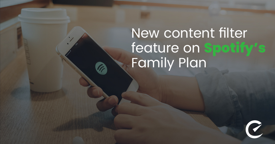 New content filter feature on Spotify’s Family Plan 