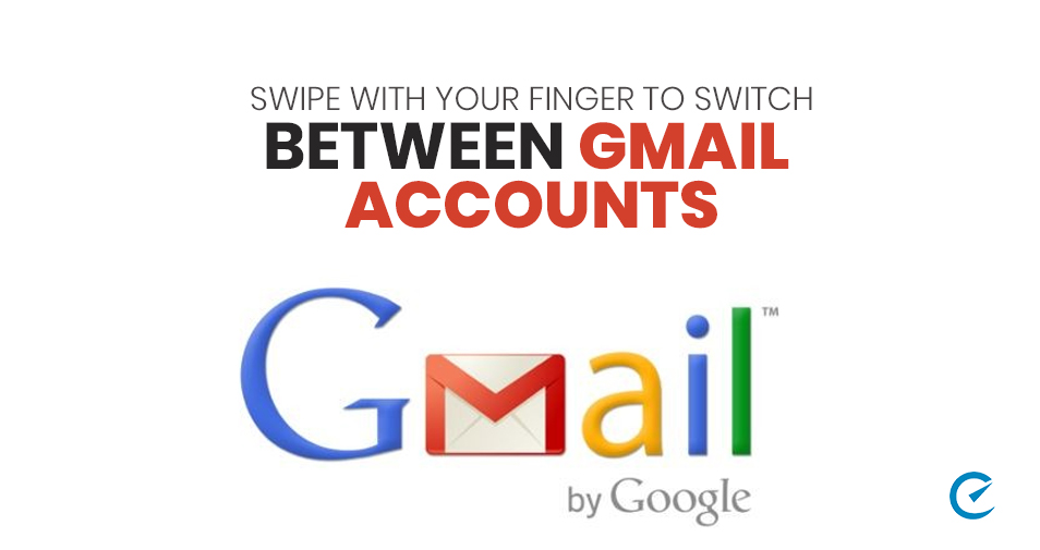 Swipe with your finger to switch between Gmail Accounts 