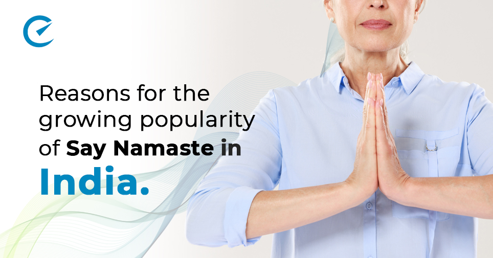 Reasons for the growing popularity of Say Namaste in India 