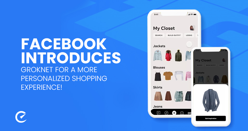 Facebook introduces GrokNet for a more personalized shopping experience! 
