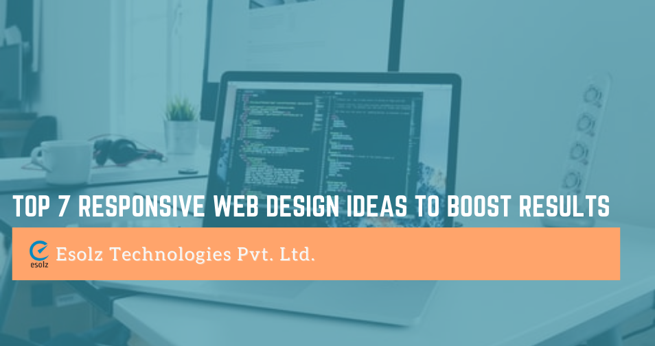 Top 7 Responsive Web Design Ideas to Boost Results 