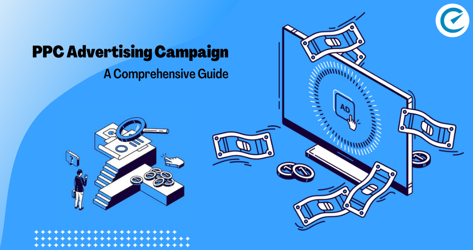 PPC Advertising Campaign – A Comprehensive Guide 