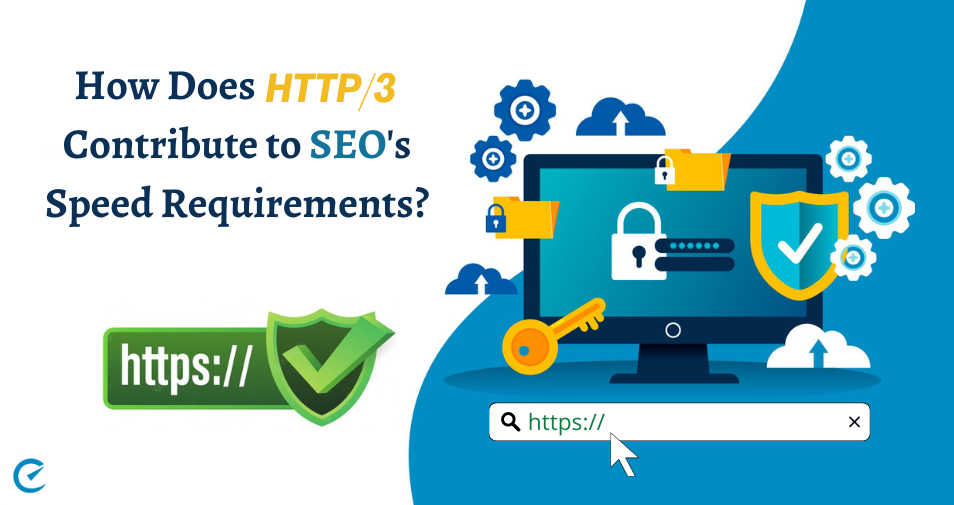 How Does HTTP/3 Contribute to SEO’s Speed Requirements? 