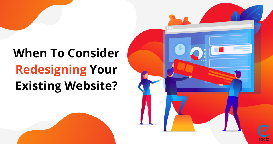 When To Consider Redesigning Your Existing Website? 
