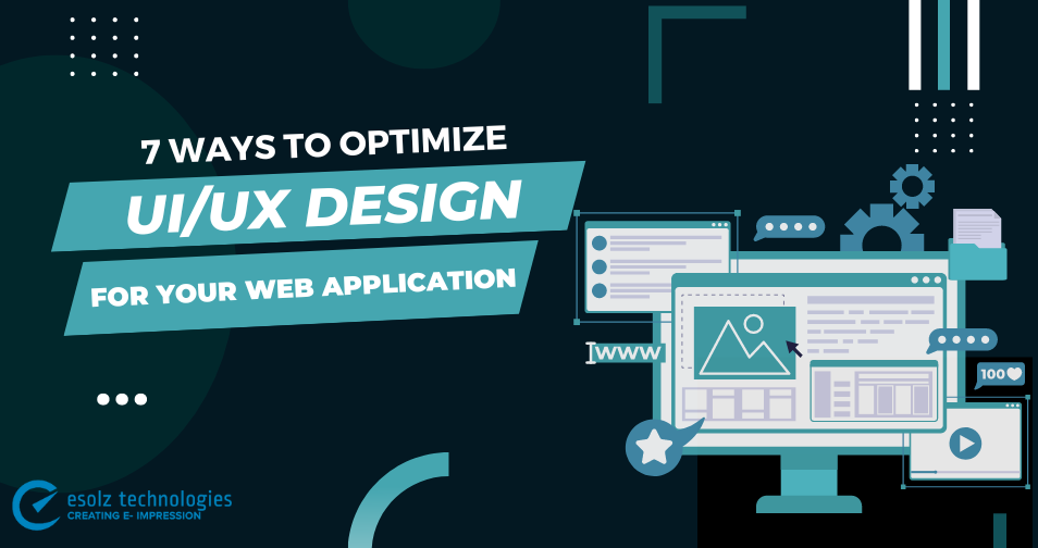 7 Ways To Optimize UI/UX Design For Your Web Application 