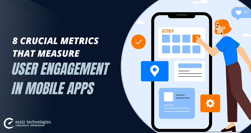 8 Crucial Metrics That Measure User Engagement In Mobile Apps 