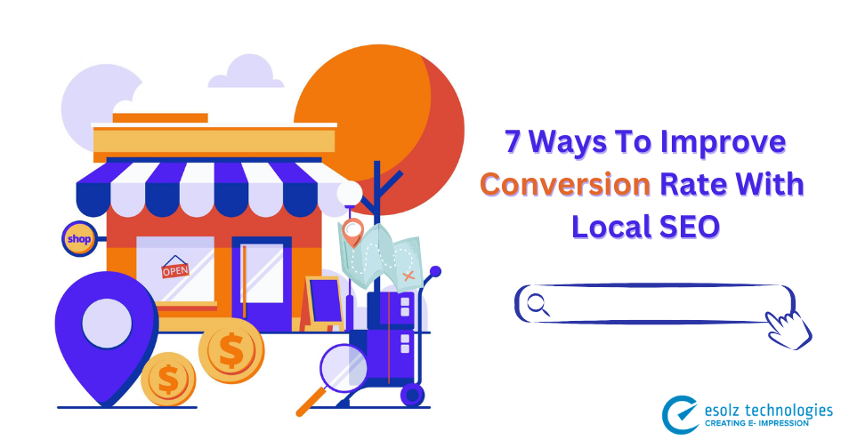 7 Ways To Improve Conversion Rate With Local SEO 