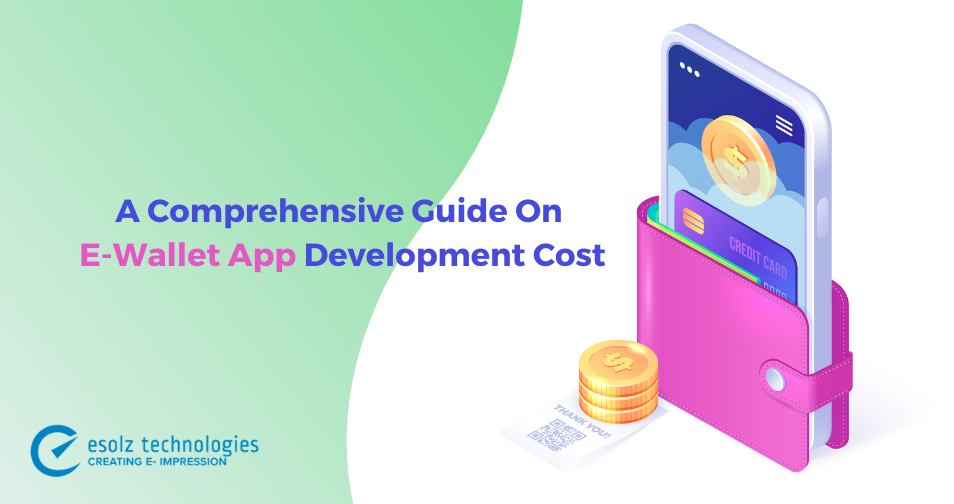 E-Wallet App Development Cost: A Complete Guide 