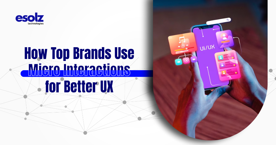 How Top Brands Use Micro Interactions for Better UX 