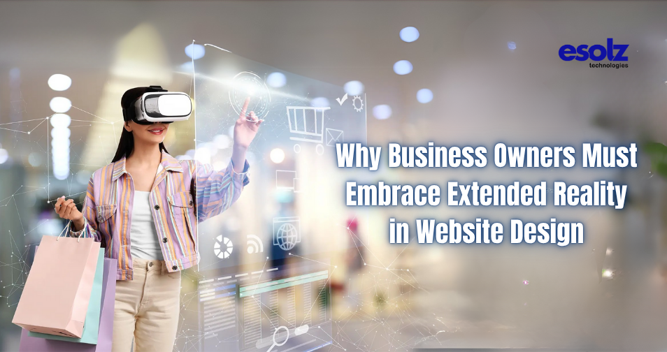 Why Business Owners Must Embrace Extended Reality in Website Design 