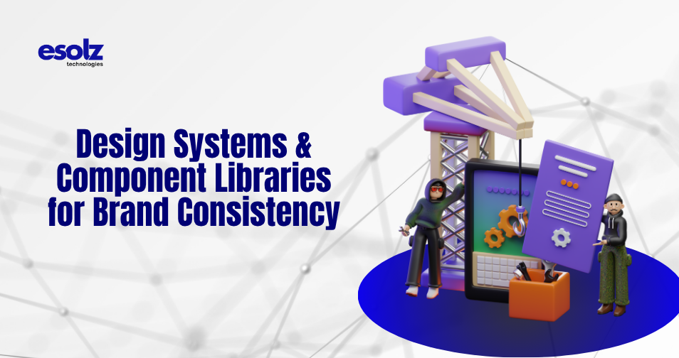 Design System & Component Libraries for Brand Consistency 