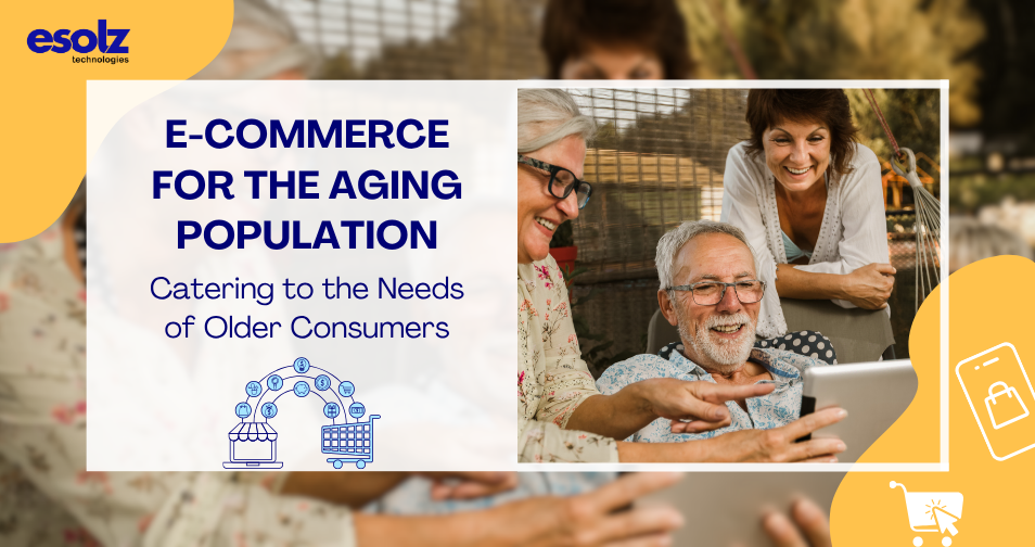 Ecommerce for the Aging Population: Catering to the Needs of Older Consumers 
