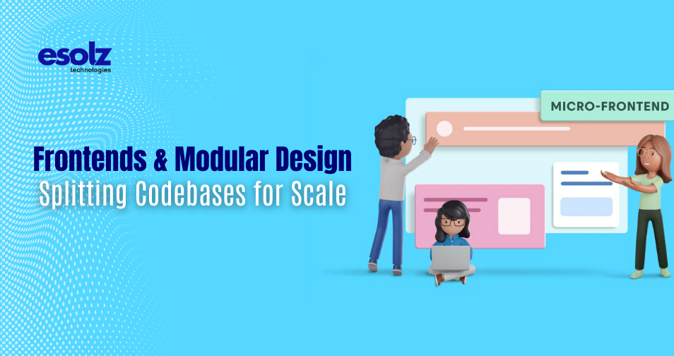 Micro-Frontends & Modular Design: Splitting Codebases for Scale 
