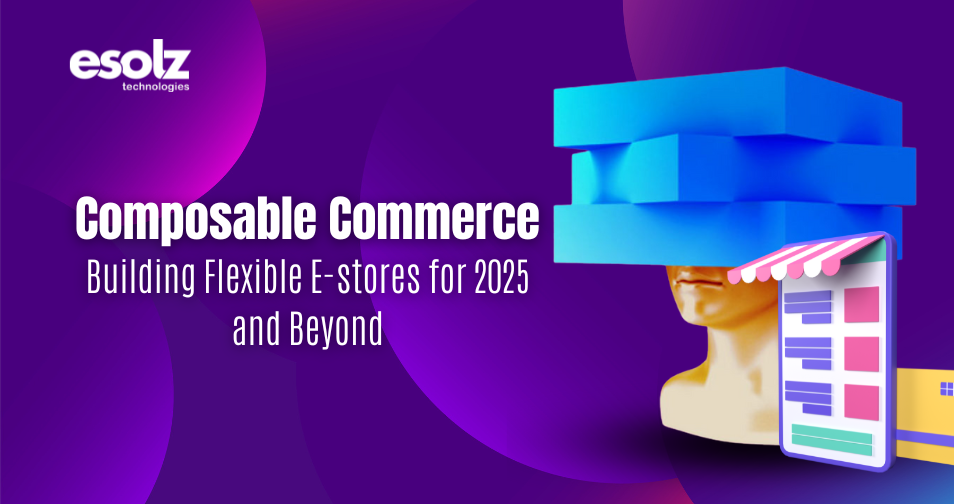 Composable Commerce: Building Flexible E-stores for 2025 and Beyond 